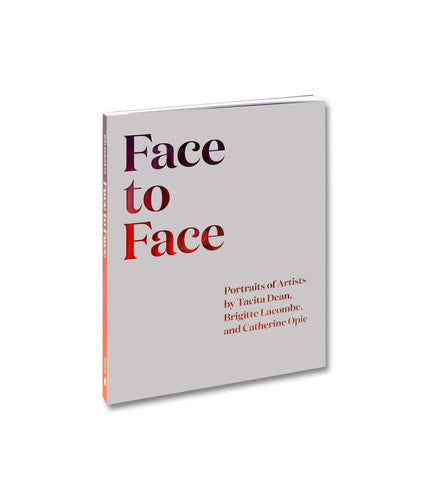 Face to Face: Portraits of Artists by Tacita Dean, Brigitte Lacombe, and Catherine Opie