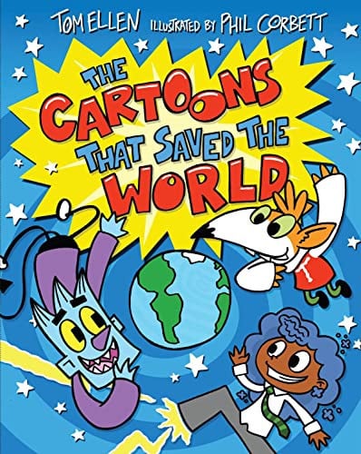 The Cartoons That Saved The World: a laugh-out-loud funny comic story for fans of Tom Gates: 2 (Cartoons That Came to Life)