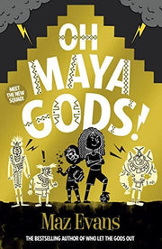 Oh Maya Gods!: an EPIC new laugh-out-loud adventure series from the author of WHO LET THE GODS OUT