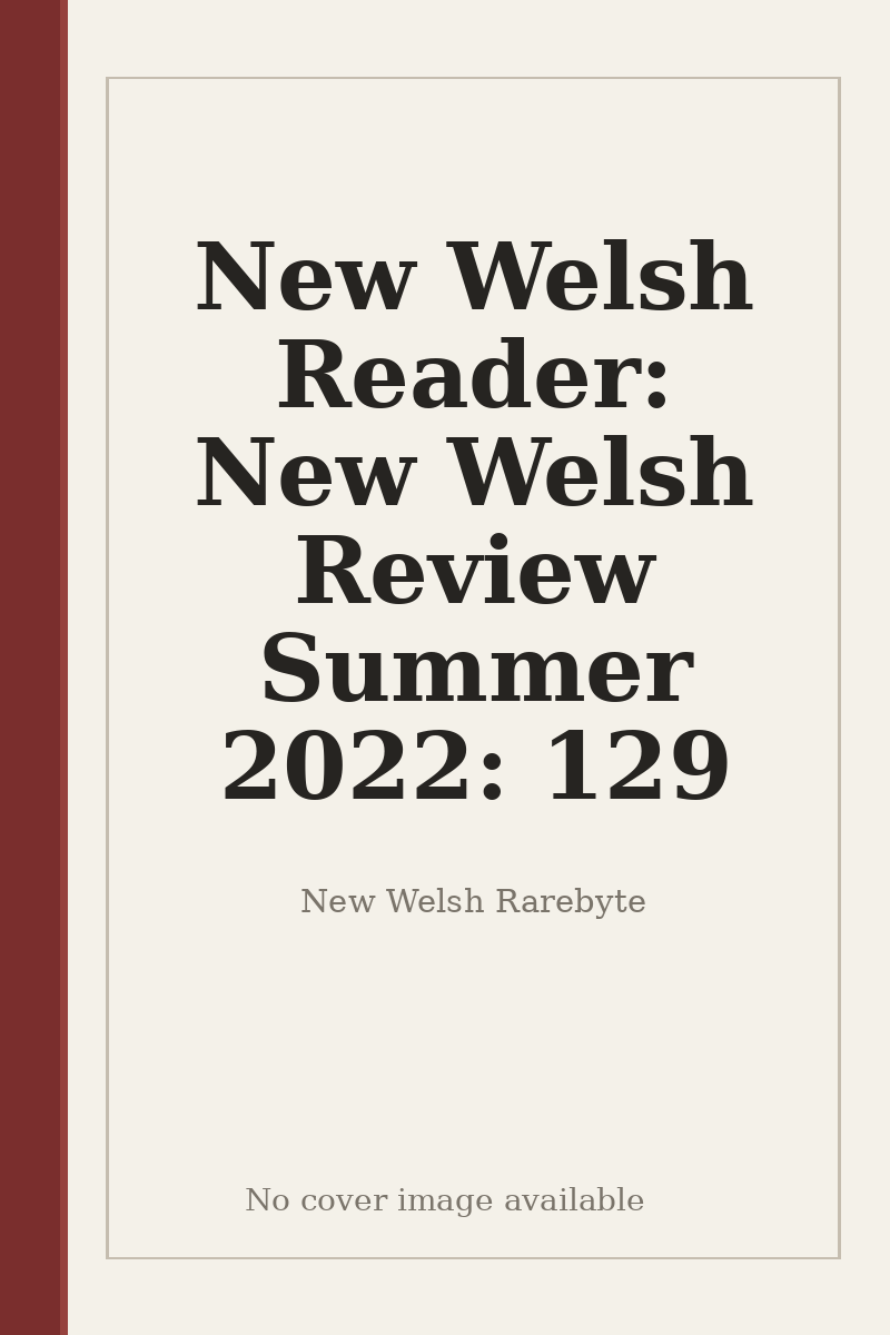 New Welsh Reader: New Welsh Review Summer 2022: 129 - no cover image available
