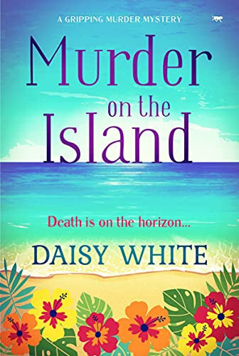Murder on the Island: a gripping murder mystery (The Chloe Canton Mystery Series)