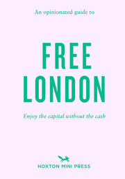 An Opinionated Guide to Free London: Enjoy the Capital Without the Cash