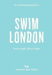 An Opinionated Guide to Swim London