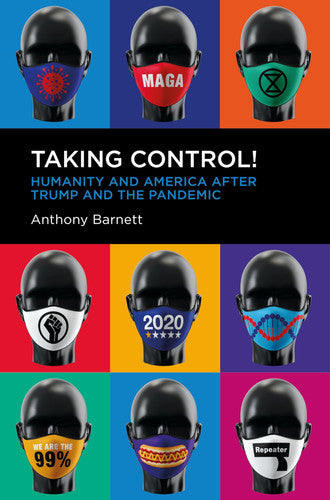 Taking Control!: Humanity and America after Trump and the Pandemic