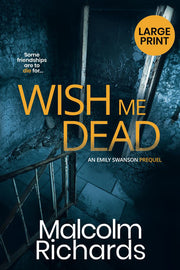 Wish Me Dead: The Prequel Novella: Large Print Edition: A Short Prequel Novel: 6 (The Emily Swanson Series)