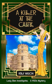 A Killer at the Castle: A 1920s Cozy Mystery: 2 (Lady Ellen Investigates)