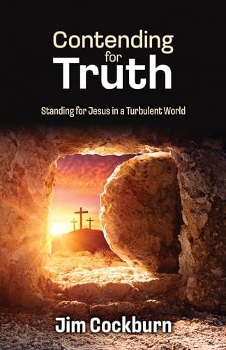 Contending for Truth: Standing for Jesus in a Turbulent World
