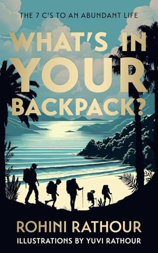 What's In Your Backpack?: The 7 C's to an Abundant Life