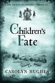 Children's Fate: The Fourth Meonbridge Chronicle: 4 (The Meonbridge Chronicles)