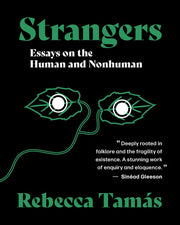 Strangers: Essays on the Human and Nonhuman