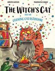 The Witch's Cat and The Cooking Catastrophe: A fantastical tale of magic, mischief and mishap!
