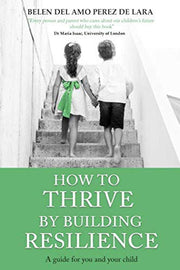 How to Thrive By Building Resilience: A Guide for You and Your Child