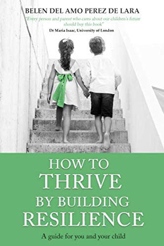 How to Thrive By Building Resilience: A Guide for You and Your Child