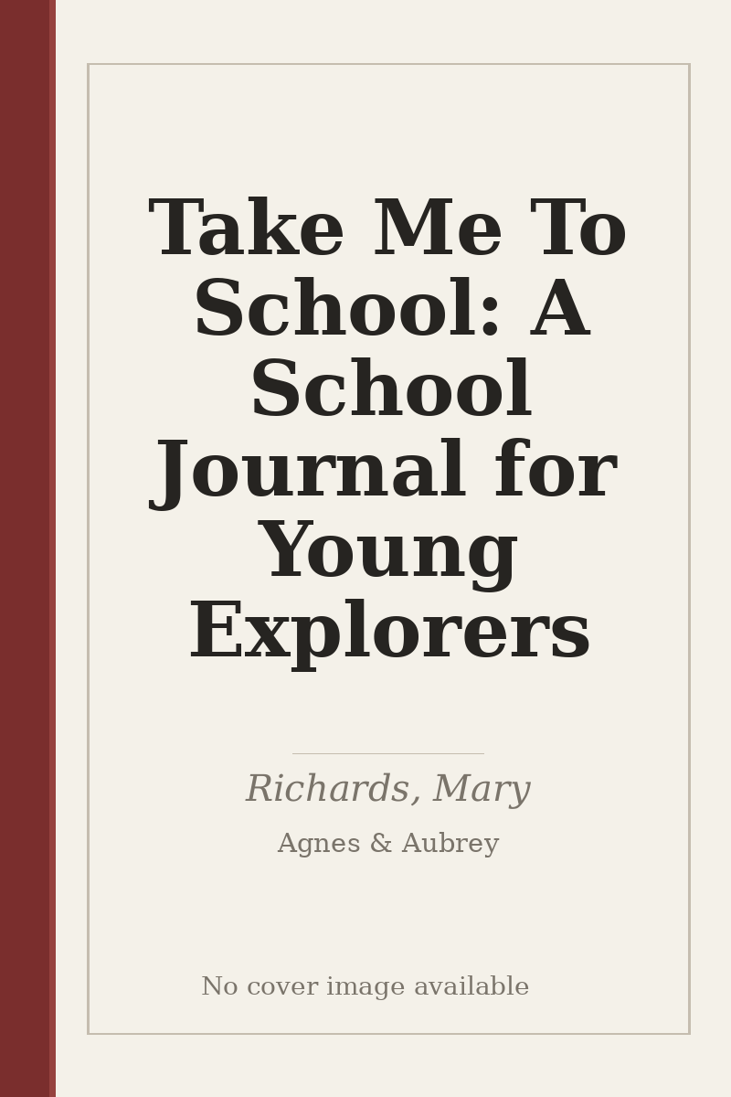 Take Me To School: A School Journal for Young Explorers - no cover image available