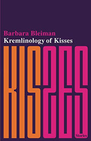 Kremlinology of Kisses: Stories