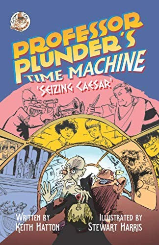Professor Plunder's Time Machine: Seizing Caesar: 1