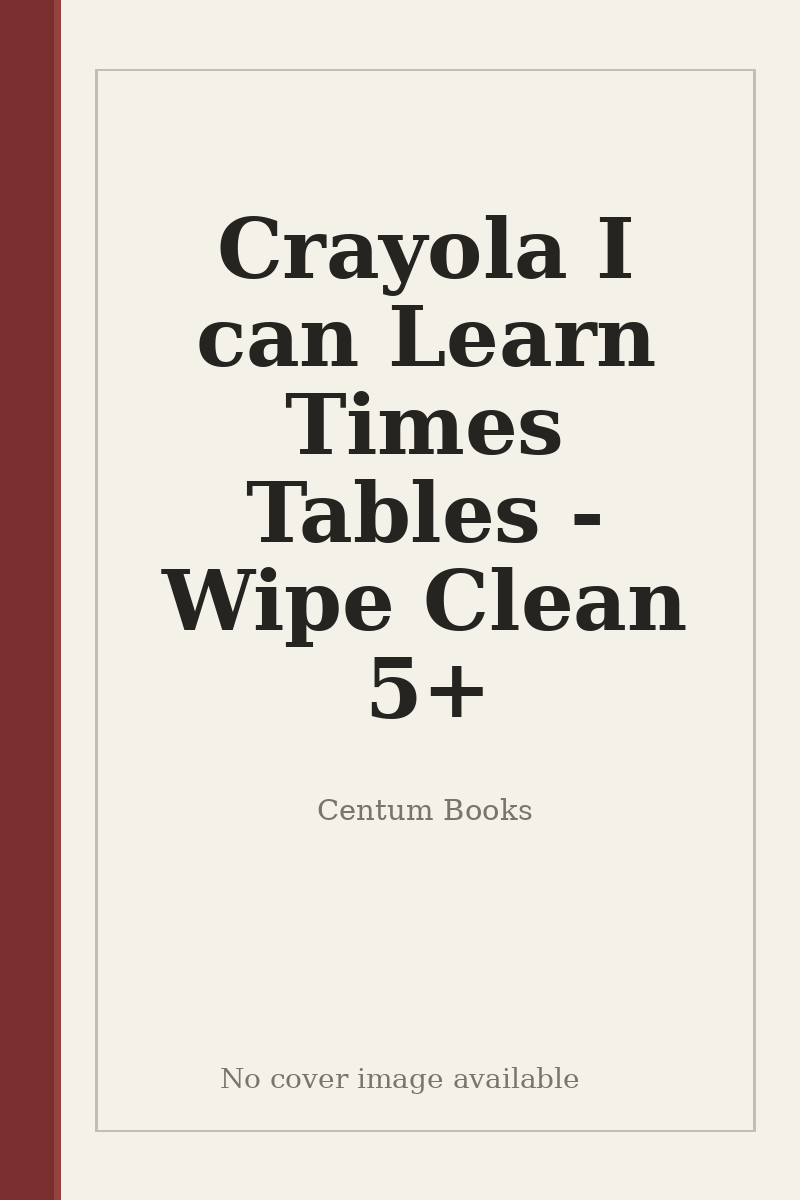 Crayola I can Learn Times Tables - Wipe Clean 5+ - no cover image available