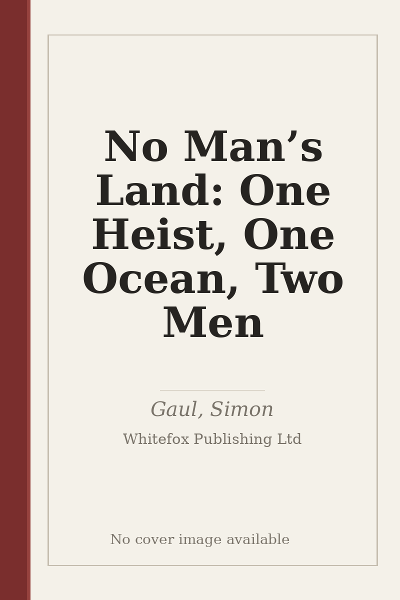 No Man’s Land: One Heist, One Ocean, Two Men - no cover image available