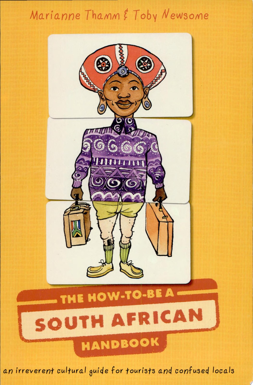 The How to be a South African Handbook: An Irreverent Cultural Guide for Tourists and Confused Locals