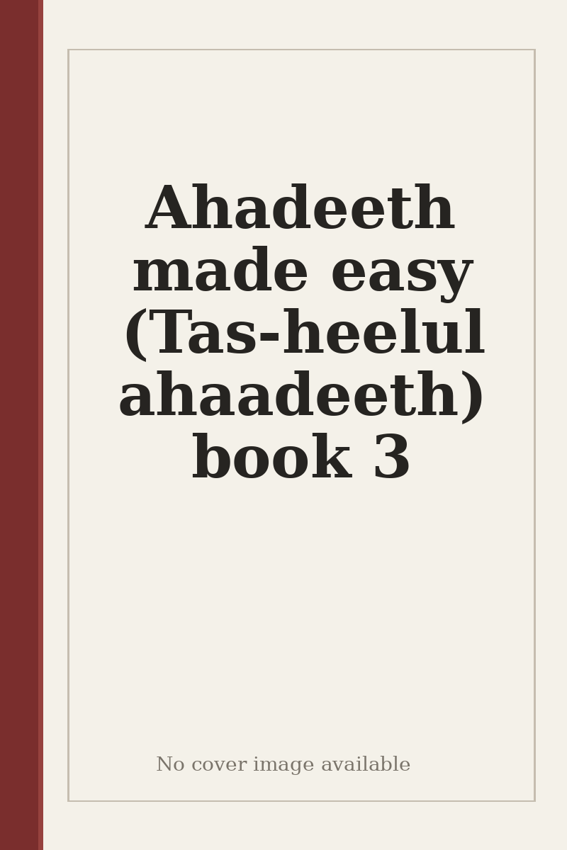 Ahadeeth made easy (Tas-heelul ahaadeeth) book 3 - no cover image available
