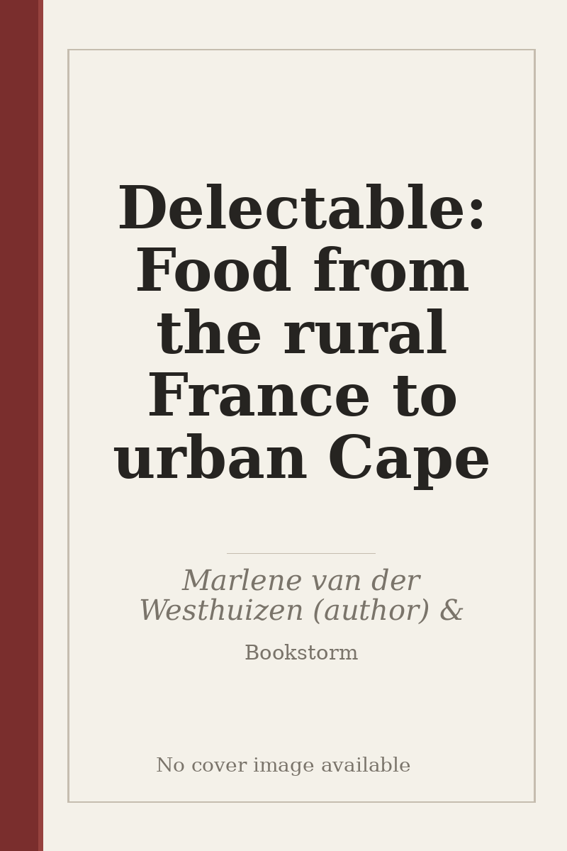 Delectable: Food from the rural France to urban Cape - no cover image available