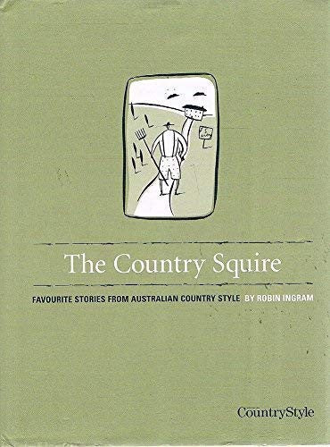 The Country Squire - Favourite Stories From Australian Country Style