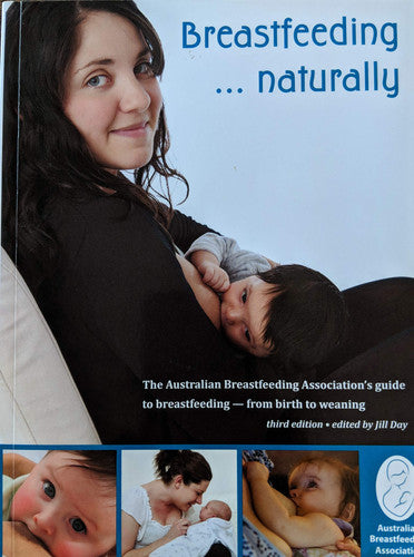 Breastfeeding - Naturally The Australian Breastfeeding Association's Guide to Breastfeeding - from Birth to Weening