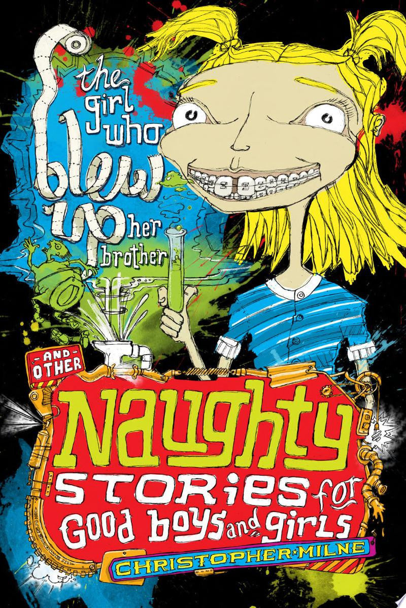 The Girl Who Blew Up Her Brother (Naughty Stories for Good Boys and Girls)