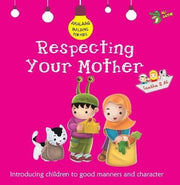 Respecting Your Mother: Good Manners and Character (Akhlaaq Building Series)