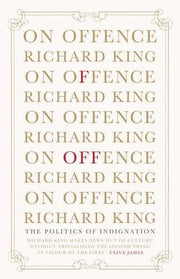 On Offence: the politics of indignation