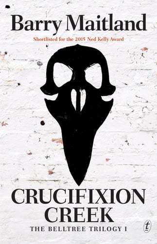 Crucifixion Creek The Belltree Trilogy (Book One)