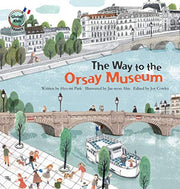 The Way to the Orsay Museum: France (Global Kids)