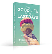 The Good Life in the Last Days