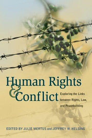 Human Rights and Conflict: Exploring the Links Between Rights, Law, and Peacebuilding