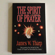 The spirit of prayer: Discovering the secret to the power of prayer as revealed by Jesus