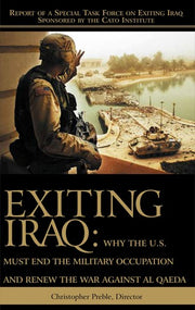 Exiting Iraq: Why the U.S. Must End the Military Occupation and Renew the War Against Al Qaeda