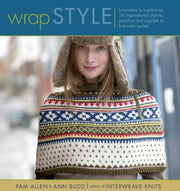 Wrap Style: 24 Inspirational Shawls Ponchos and Capelets to Knit and Crochet