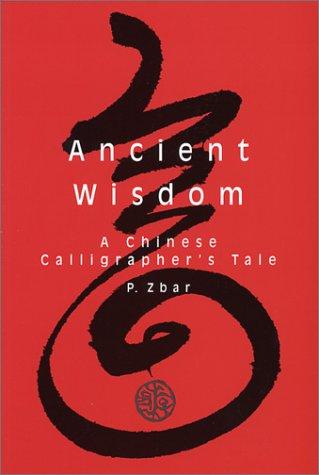 Ancient Wisdom I: A Chinese Calligrapher's Tale: 1