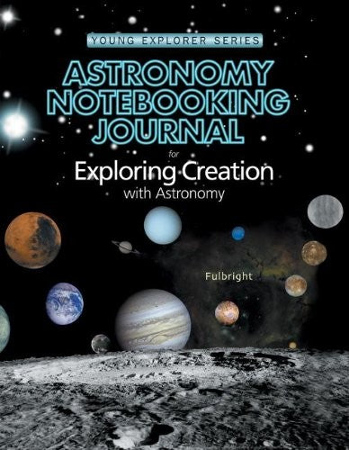 Exploring Creation with Astronomy: Notebooking Journal (Young Explorer (Apologia Educational Ministries))