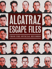Alcatraz Escape Files: From the Official Records