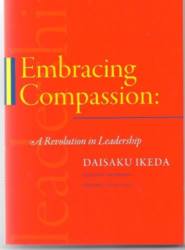 Embracing Compassion: A Revolution in Leadership. Selected Addresses. Volume 2: 2004-2005