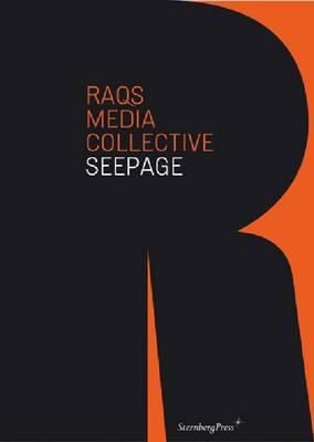 Raqs Media Collective: Seepage (Sternberg Press)