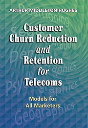 Customer Churn Reduction and Retention for Telecoms: Models for All Marketers