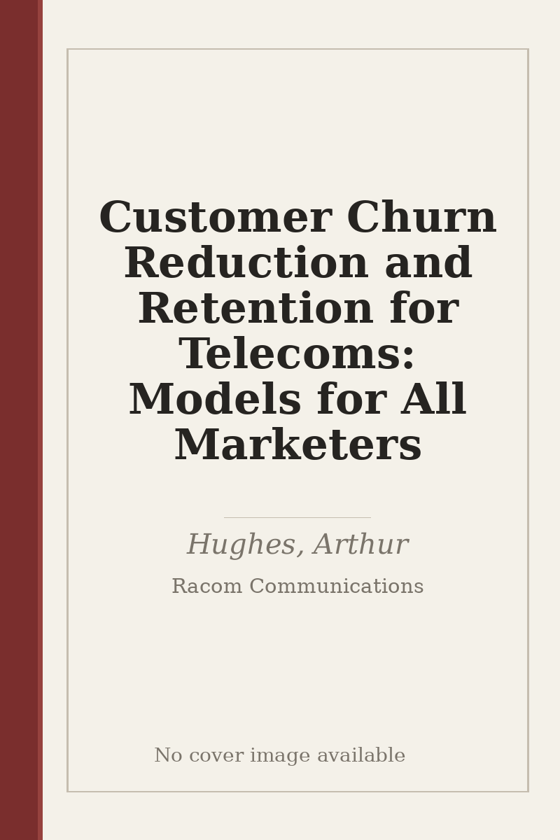 Customer Churn Reduction and Retention for Telecoms: Models for All Marketers - no cover image available