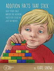 Addition Facts that Stick – Help Your Child Master the Addition Facts for Good in Just Six Weeks: 0
