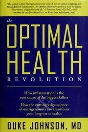 The Optimal Health Revolution: How Inflammation Is the Root Cause of the Biggest Killers and How the Cutting-Edge Science of Nutrigenomics Can ... Can Transform Your Long-term Health
