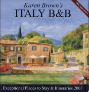 Karen Brown's Italy B&b, 2007 (Karen Brown's Italy B and B: Bed and Breakfasts and Itineraries)