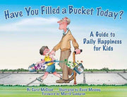 Have You Filled a Bucket Today?: A Guide to Daily Happiness for Kids