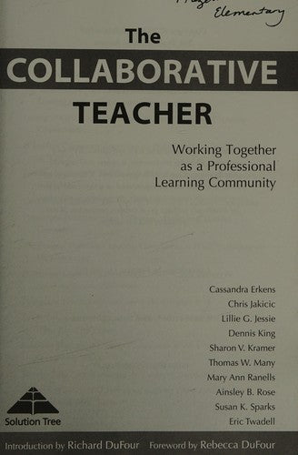 The Collaborative Teacher: Working Together as a Professional Learning Community