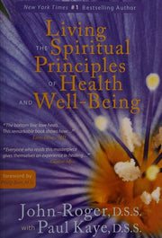 Living the Spiritual Principles of Health and Well-Being (Complementary Therapies Healin)